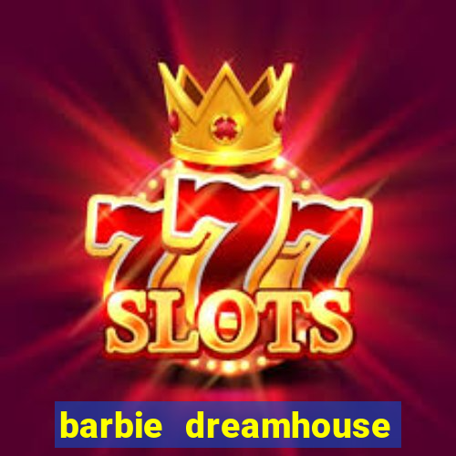barbie dreamhouse adventures jogo tudo desbloqueado
